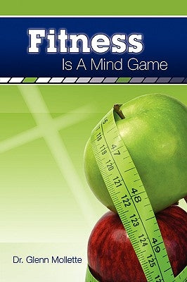 Fitness Is a Mind Game by Mollette, Glenn