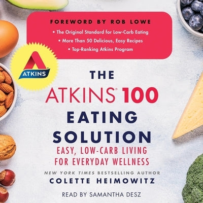 The Atkins 100 Eating Solution: Easy, Low-Carb Living for Everyday Wellness by Heimowitz, Colette