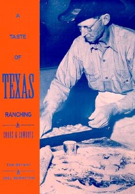 A Taste of Texas Ranching: Cooks and Cowboys by Bryant, Tom