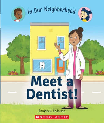 Meet a Dentist! (in Our Neighborhood) (Library Edition) by Anderson, Annmarie