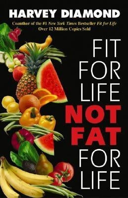 Fit for Life: Not Fat for Life by Diamond, Harvey