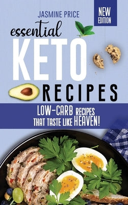 Essential Keto Recipes: Low-Carb Recipes that Taste Like Heaven! by Price, Jasmine