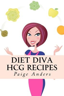 Diet Diva HCG Recipes by Anders, Paige