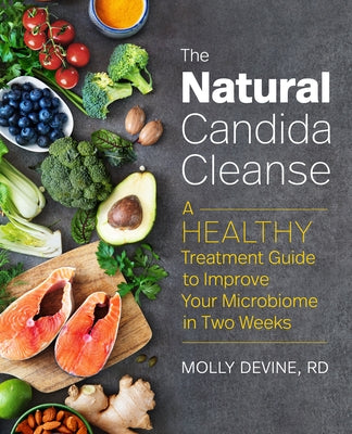 The Natural Candida Cleanse: A Healthy Treatment Guide to Improve Your Microbiome in Two Weeks by Devine, Molly