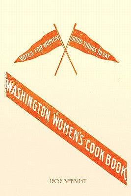 Washington Women's Cookbook - 1909 Reprint by Jennings, Linda
