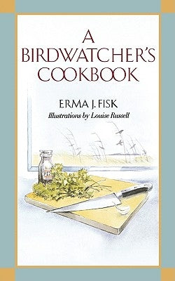 A Birdwatcher's Cookbook by Fisk, Erma J.