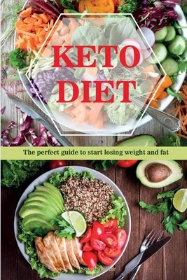 Keto Diet: The perfect guide to start losing weight and fat by Walker, Stuart