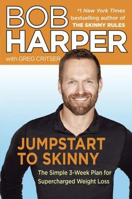 Jumpstart to Skinny: The Simple 3-Week Plan for Supercharged Weight Loss by Harper, Bob