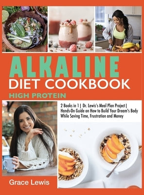 Alkaline Diet Cookbook High Protein: 2 Books in 1 Dr. Lewis&