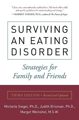 Surviving an Eating Disorder, Third Edition: Strategies for Family and Friends by Siegel, Michele