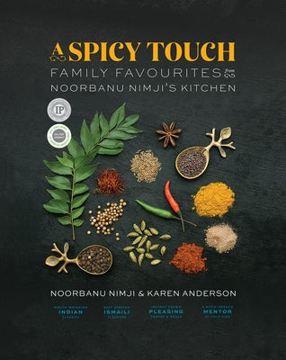 A Spicy Touch: Family Favourites from Noorbanu Nimji's Kitchen by Nimji, Noorbanu