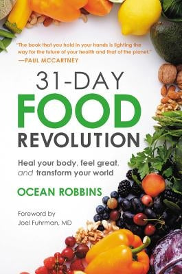 31-Day Food Revolution: Heal Your Body, Feel Great, and Transform Your World by Robbins, Ocean