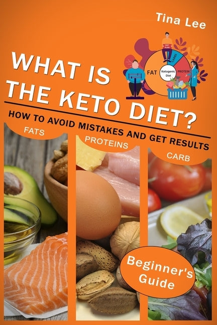 What is the Keto Diet?: How to Avoid Mistakes and Get Results (Beginner&