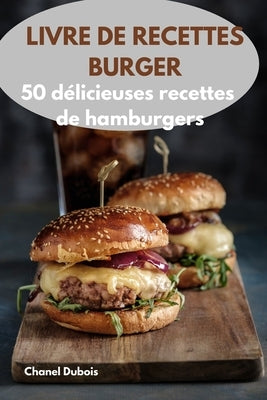 Livre de Recettes Burger by Chanel DuBois