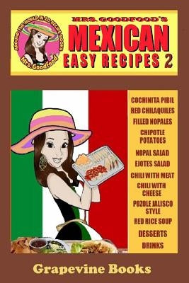 Mexican: Easy Recipes 2 (Mrs. Goodfood's Around The World in 20 Recipe Books): Beginner´s Guide by Goodfood, Neyda