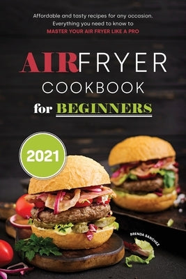 Air Fryer Cookbook for Beginners 2021 by Sanchez, Brenda