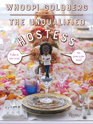 The Unqualified Hostess: I Do It My Way So You Can Too! by Goldberg, Whoopi