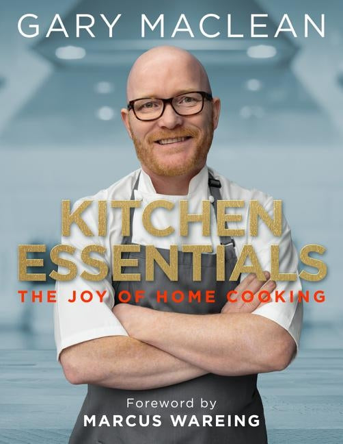 Kitchen Essentials: The Joy of Home Cooking by MacLean, Gary