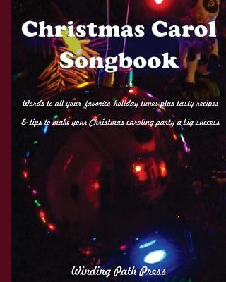 Christmas Carol Songbook: Words to All Your Favorite Holiday Tunes Plus Tasty Recipes & Tips to Make Your Christmas Caroling Party a Big Success by Russell, Jeanne Ellen