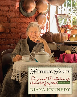 Nothing Fancy: Recipes and Recollections of Soul-Satisfying Food by Kennedy, Diana