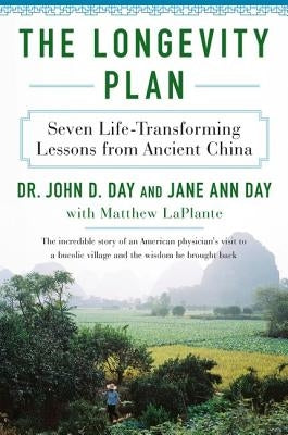 The Longevity Plan: Seven Life-Transforming Lessons from Ancient China by Day, John D.