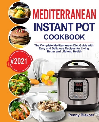 Mediterranean Instant Pot Cookbook by Blakoer, Penny