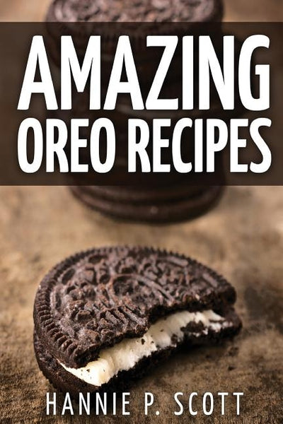 Amazing Oreo Recipes by Scott, Hannie P.