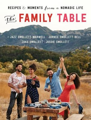 The Family Table: Recipes and Moments from a Nomadic Life by Smollett-Warwell, Jazz