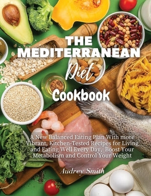 The Mediterranean Diet Cookbook by Smith, Audrey