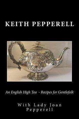 An English High Tea - Recipes for Gentlefolk by Pepperell, Lady Joan