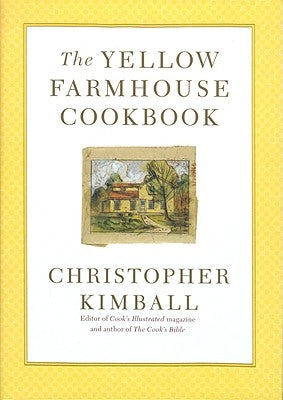 The Yellow Farmhouse Cookbook by Kimball, Christopher