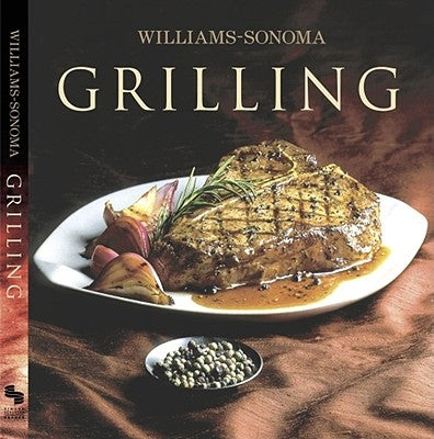 Williams-Sonoma Collection: Grilling by Kelly, Denis