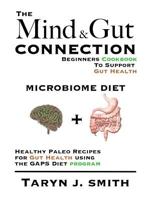 Microbiome Diet: Beginners Cookbook To Heal Your Gut: Healthy Paleo Recipes for Gut Health using the GAPS Diet program by Smith, Damon J.