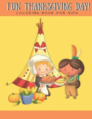 Fun Thanksgiving Day! Coloring Book for Kids: Coloring Book for Boys Girls Ages 2-4 4-8 Cute Indians and Pilgrims Thanksgiving Food Celebration 8x10 i by Coloring Vera, Casa