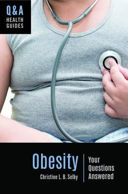 Obesity: Your Questions Answered by Selby, Christine L. B.