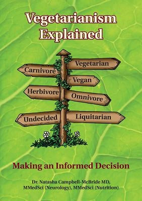 Vegetarianism Explained: Making an Informed Decision by Campbell-McBride M. D., Natasha