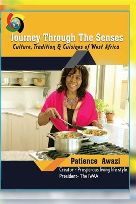 Journey Through the Senses: A Culture and Cuisines Book of West Africa by Awazi, Patience
