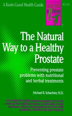 The Natural Way to a Healthy Prostate by Schachter, Barry