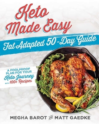 Keto Made Easy: Fat Adapted 50 Day Guide by Barot, Megha