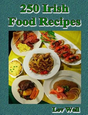 250 Irish Food Recipes by Well, Lev