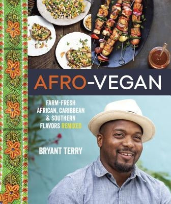 Afro-Vegan: Farm-Fresh African, Caribbean, and Southern Flavors Remixed by Terry, Bryant
