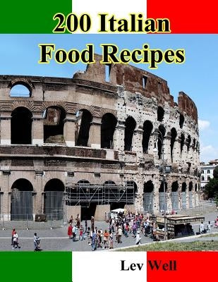 200 Italian Food Recipes by Well, Lev