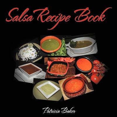 Salsa Recipe Book by Baker, Patricia