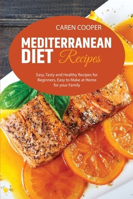 Mediterranean diet Recipes: Easy, Tasty and Healthy Recipes for Beginners, Easy to Make at Home for your Family by Baker, Emily
