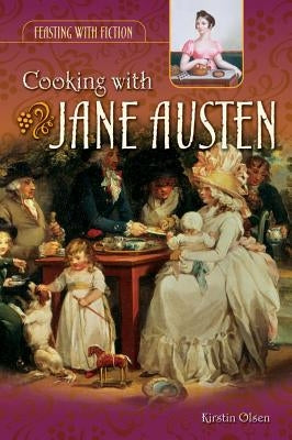 Cooking with Jane Austen by Olsen, Kirstin