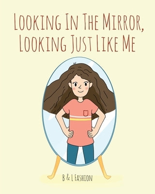 Looking in the Mirror, Looking Just Like Me by Fashion, B. &. L.