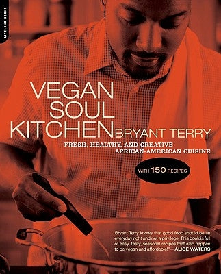 Vegan Soul Kitchen: Fresh, Healthy, and Creative African-American Cuisine by Terry, Bryant