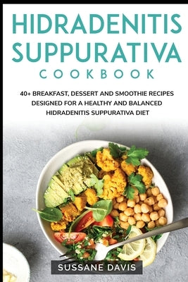 Hidradenitis Suppurativa Cookbook: 40+ Breakfast, Dessert and Smoothie Recipes designed for a healthy and balanced Hidradenitis Suppurativa diet by Publishing, Nomad