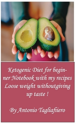 Ketogenic Diet: Recipes for begginer by Tagliafierro, Antonio