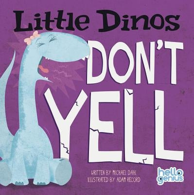 Little Dinos Don't Yell by Dahl, Michael